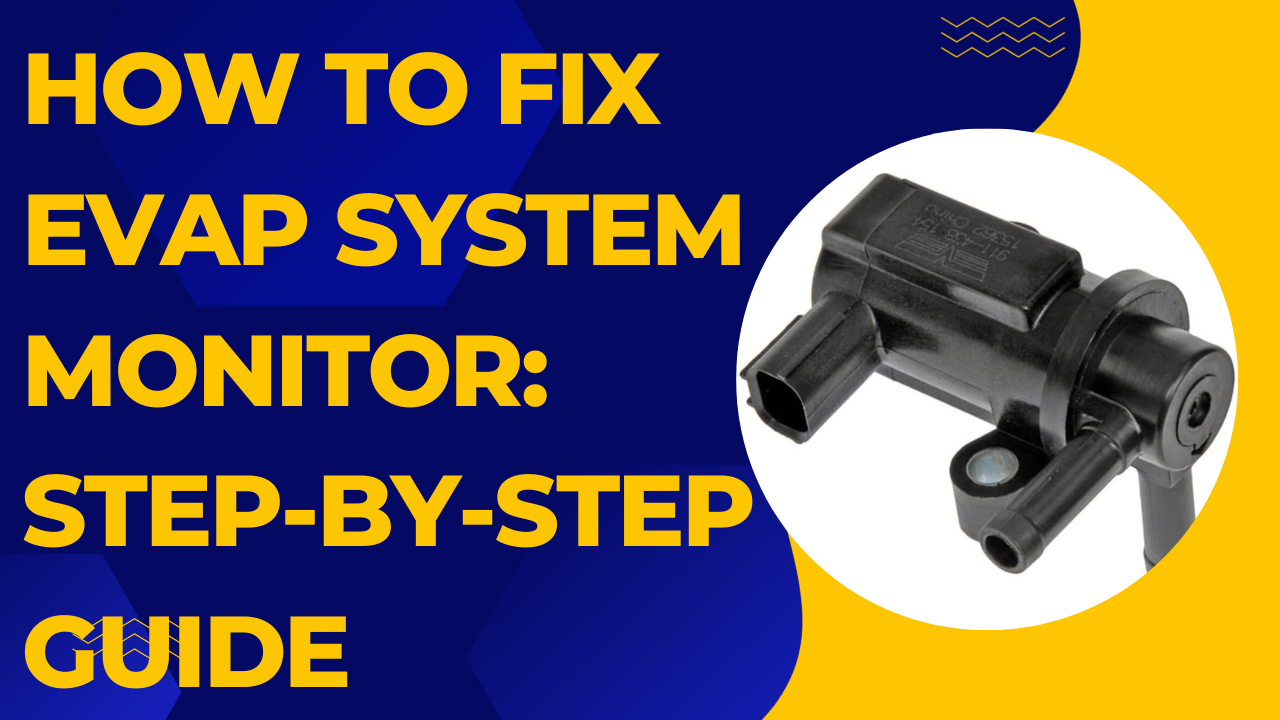 How to Fix Evap System Monitor: Step-by-Step Guide