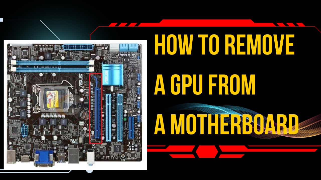 How to Remove Gpu from Motherboard